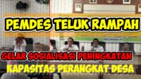 Pemerintahan Desa Teluk Rampah gelar sosialisasi peningkatan kapasitas perangkat desa BPD dan LPMD