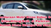 Akibat Chip 1B 65 Ribu, Mobil Dinas Poll Kebun Sei Silau Hilang Di Parkiran Rumah Dinas Manajer Sei Silau